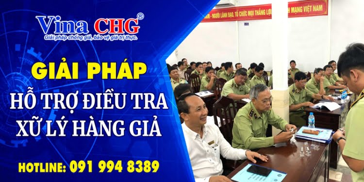 điều tra xử lý hàng giả, hàng giả hàng nhái, xử lý hàng giả, điều tra hàng giả, điều tra xử lý hàng giả, vina chg
